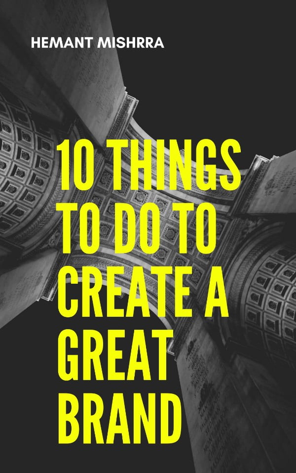 10 THINGS TO DO TO CREATE A GREAT BRAND - Neeti